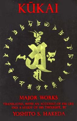 Kukai: Major Works - K kai, and Hakeda, Yoshito (Translated by)