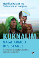 Kuknalim, Naga Armed Resistance: Testimonies of Leaders, Pastors, Healers and Soldiers