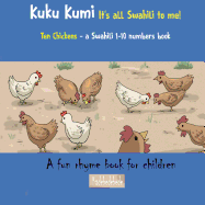 Kuku Kumi - It's all Swahili to me!: A fun rhyme book for children