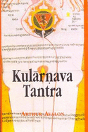 Kularnava Tantra - Avalon, Arthur, and Pandit, M.P., and Vidyaratna, Taranatha