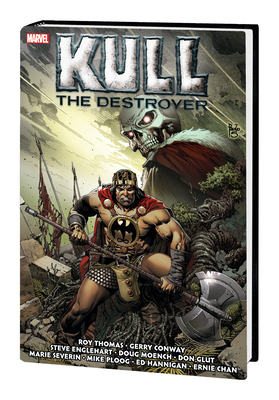 Kull the Destroyer: The Original Marvel Years Omnibus - Thomas, Roy, and Siqueira, Paulo