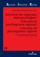 Kultur(en) der regionalen Mehrsprachigkeit/Culture(s) du plurilinguisme r?gional/Cultura(s) del plurilingueismo regional: Kontrastive Betrachtung und Methoden ihrer Untersuchung und Bewertung