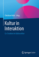 Kultur in Interaktion: Co-Creation Im Kultursektor