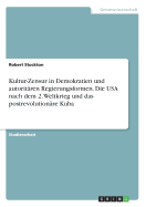 Kultur-Zensur in Demokratien Und Autoritaren Regierungsformen. Die USA Nach Dem 2. Weltkrieg Und Das Postrevolutionare Kuba