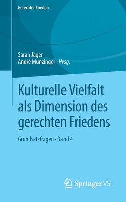 Kulturelle Vielfalt ALS Dimension Des Gerechten Friedens: Grundsatzfragen - Band 4 - J?ger, Sarah (Editor), and Munzinger, Andr? (Editor)