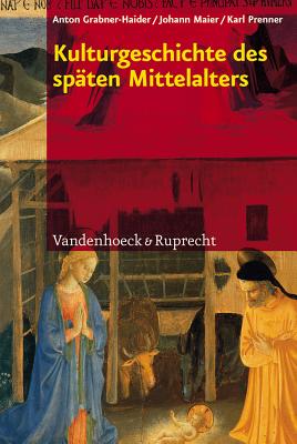 Kulturgeschichte Des Spaten Mittelalters: Von 1200 Bis 1500 N.Chr. - Grabner-Haider, Anton, and Maier, Johann, and Prenner, Karl