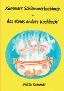 Kummers Schlemmerkochbuch - das etwas andere Kochbuch!