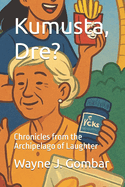 Kumusta, Dre?: Chronicles from the Archipelago of Laughter