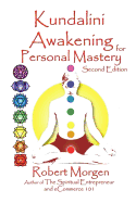 Kundalini Awakening for Personal Mastery 2nd Edition - Morgen, Robert