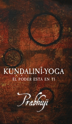 Kundalini Yoga: El poder est en ti - David Ben Yosef Har-Zion, Prabhuji