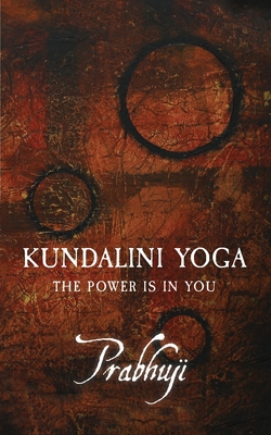 Kundalini yoga: The power is in you - Har-Zion, Prabhuji David Ben Yosef