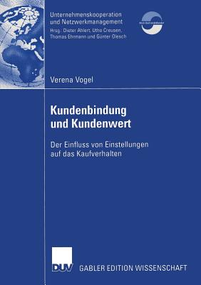 Kundenbindung Und Kundenwert: Der Einfluss Von Einstellungen Auf Das Kaufverhalten - Vogel, Verena