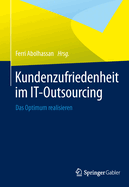 Kundenzufriedenheit Im It-Outsourcing: Das Optimum Realisieren