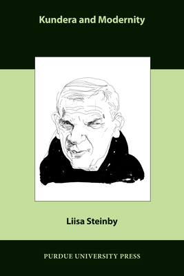 Kundera and Modernity - Steinby, Liisa