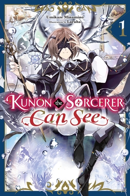 Kunon the Sorcerer Can See, Vol. 1 (Light Novel) - Minamino, Umikaze, and Laruha, and Smith, Katelyn (Translated by)