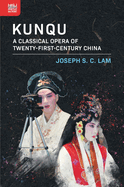 Kunqu: A Classical Opera of Twenty-First-Century China