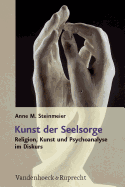 Kunst Der Seelsorge: Religion, Kunst Und Psychoanalyse Im Diskurs