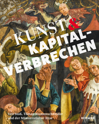 Kunst Und Kapitalverbrechen: Veit Sto, Tilmann Riemenschneider Und Der Mnnerstdter Altar - Kammel, Frank Matthias (Editor)