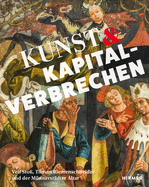 Kunst Und Kapitalverbrechen: Veit Sto?, Tilmann Riemenschneider Und Der M?nnerst?dter Altar