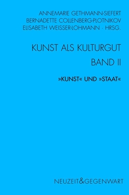 Kunst Und Kulturgut. Band II: Kunst Und Staat - Weisser-Lohmann, Elisabeth (Editor), and Collenberg-Plotnikov, Bernadette (Editor), and D?chting, Christoph (Editor)