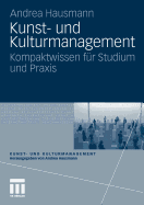 Kunst- Und Kulturmanagement: Kompaktwissen Fr Studium Und Praxis
