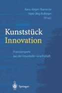 Kunststck Innovation: Praxisbeispiele aus der Fraunhofer-Gesellschaft