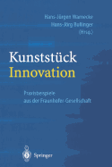 Kunststuck Innovation: Praxisbeispiele Aus der Fraunhofer-Gesellschaft
