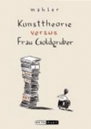 Kunsttheorie Versus Frau Goldgruber