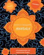 Kunsttherapie: Mandalas: Ein Malbuch fr Erwachsene mit schnen Mandalas in verschiedenen Stilen: um Stress zu reduzieren und sich zu entspannen