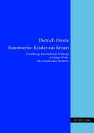 Kunstwerke: Kinder Aus Krisen: Entstehung, Botschaft Und Wirkung Wichtiger Werke Der Europaeischen Moderne