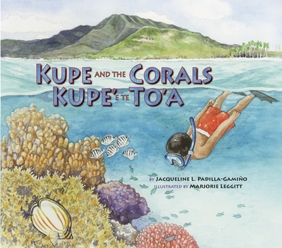 Kupe and the Corals / Kupe' E Te To'a - Padilla-Gamio, Jacqueline L