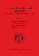 Kurgans, Ritual Sites, and Settlements: Eurasian Bronze and Iron Age