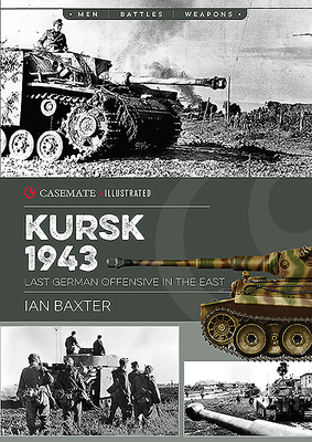 Kursk, 1943: Last German Offensive in the East - Baxter, Ian