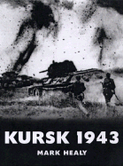 Kursk 1943: The Tide Turns in the East - Healy, Mark