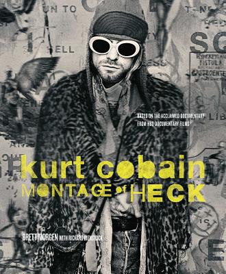 Kurt Cobain: Montage of Heck - Morgen, Brett, and Bienstock, Richard