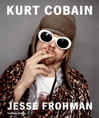 Kurt Cobain: The Last Session - Frohman, Jesse, and O'Brien, Glenn (Text by), and Savage, Jon (Text by)