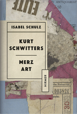 Kurt Schwitters: Merz Art - Schulz, Isabel