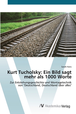 Kurt Tucholsky: Ein Bild sagt mehr als 1000 Worte - Hans, Sarah