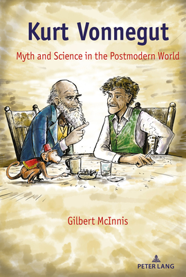 Kurt Vonnegut: Myth and Science in the Postmodern World - McInnis, Gilbert