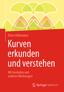 Kurven Erkunden Und Verstehen: Mit Geogebra Und Anderen Werkzeugen