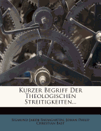 Kurzer Begriff Der Theologischen Streitigkeiten...