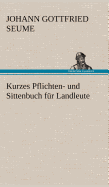 Kurzes Pflichten- Und Sittenbuch Fur Landleute