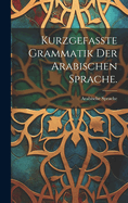 Kurzgefasste Grammatik der arabischen Sprache.