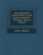 Kurzgefasster Unterricht in Der Landwirtschaft - Muller, Adam