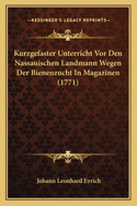 Kurzgefaster Unterricht Vor Den Nassauischen Landmann Wegen Der Bienenzucht In Magazinen (1771)