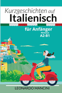 Kurzgeschichten auf Italienisch f?r Anf?nger: Niveaus A2-B1