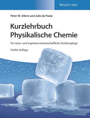 Kurzlehrbuch Physikalische Chemie: fur natur- und ingenieurwissenschaftliche Studiengange - Atkins, Peter W., and de Paula, Julio, and Hartmann, Cord (Translated by)