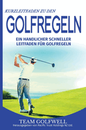 Kurzleitfaden zu den GOLFREGELN: Ein praktischer, schneller Leitfaden fr Golfregeln (Taschenformat)