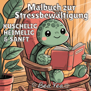 KUSCHELIG, HEIMELIG & SANFT Malbuch zur Stressbewltigung: Niedliche & Verspielte Tierfiguren zur Entspannung & fr glckliche Momente - Mit einfachen und leicht auszumalenden Motiven fr Erwachsene und Jugendliche