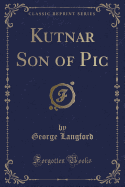 Kutnar Son of PIC (Classic Reprint)